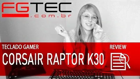 Review Corsair Raptor K30 [PT-BR]